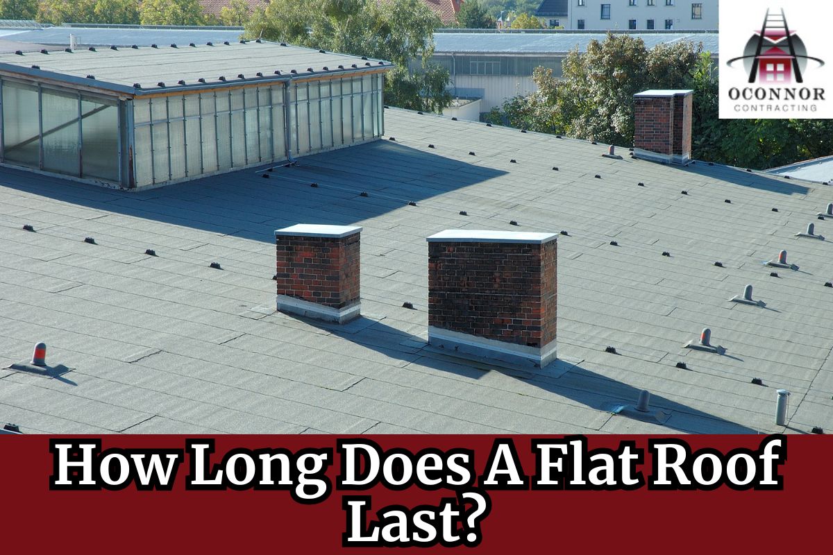 How Long Does A Flat Roof Last