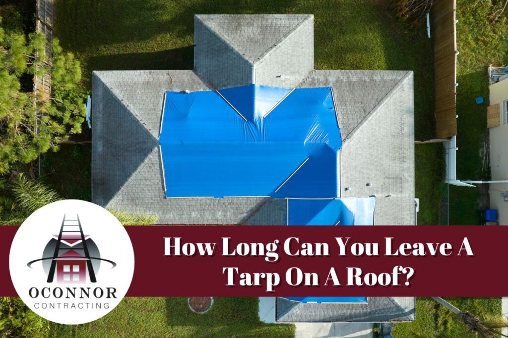 How Long Can You Leave A Tarp On A Roof​