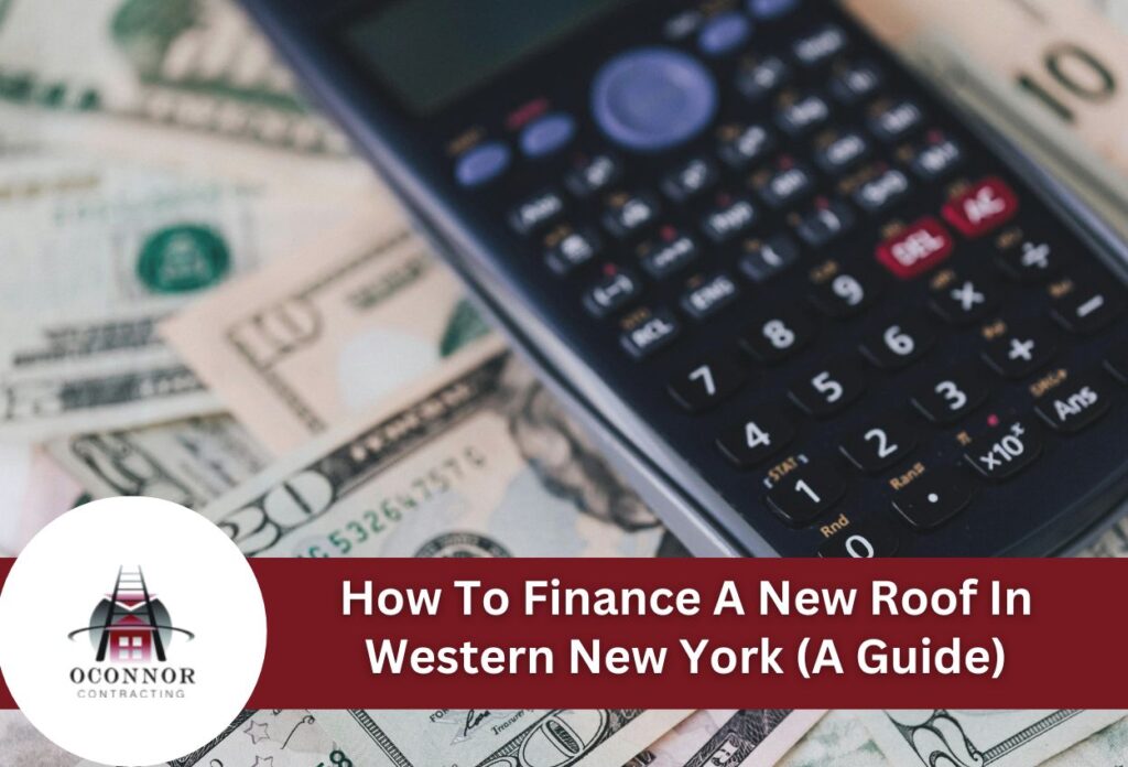 How To Finance A New Roof In Western New York A Guide