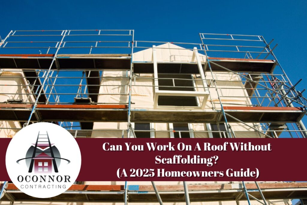 Can You Work On A Roof Without Scaffolding​