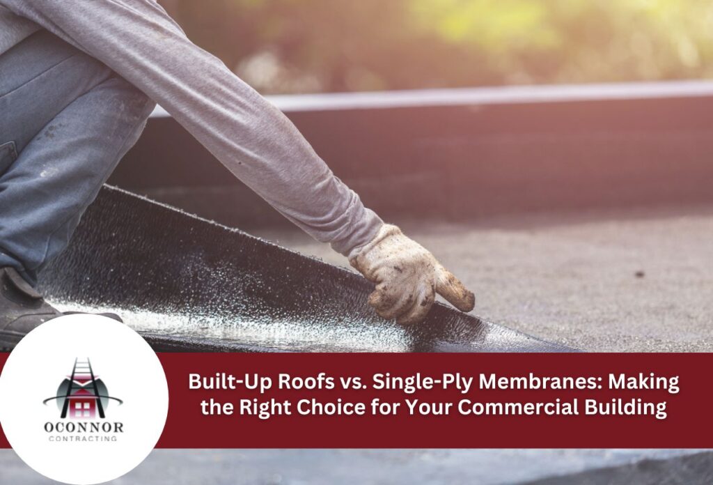 Built-Up Roofs vs. Single-Ply Membranes Making the Right Choice for Your Commercial Building