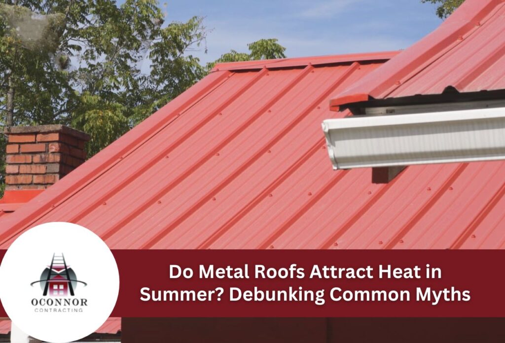 Do Metal Roofs Attract Heat in Summer? Debunking Common Myths
