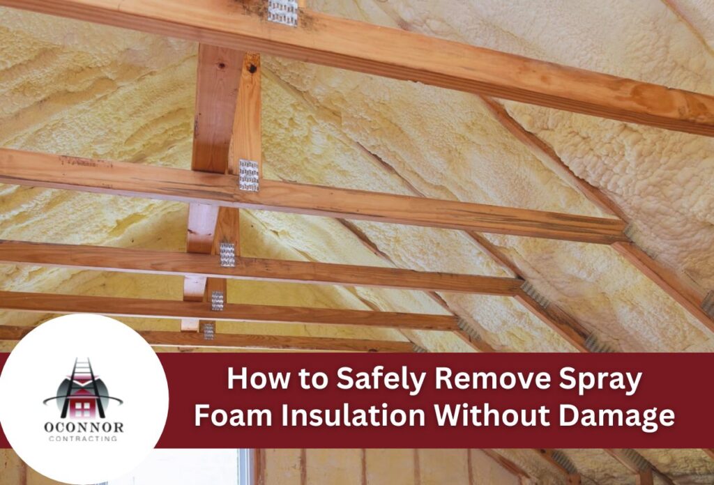 How to Safely Remove Spray Foam Insulation Without Damage
