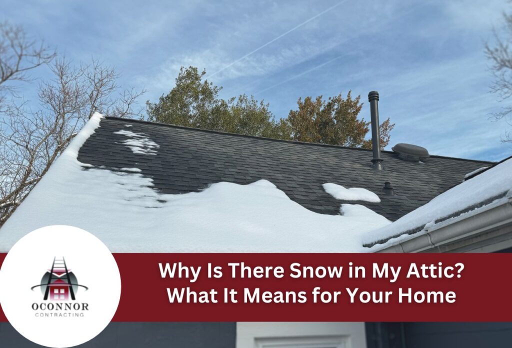 Why Is There Snow in My Attic? What It Means for Your Home
