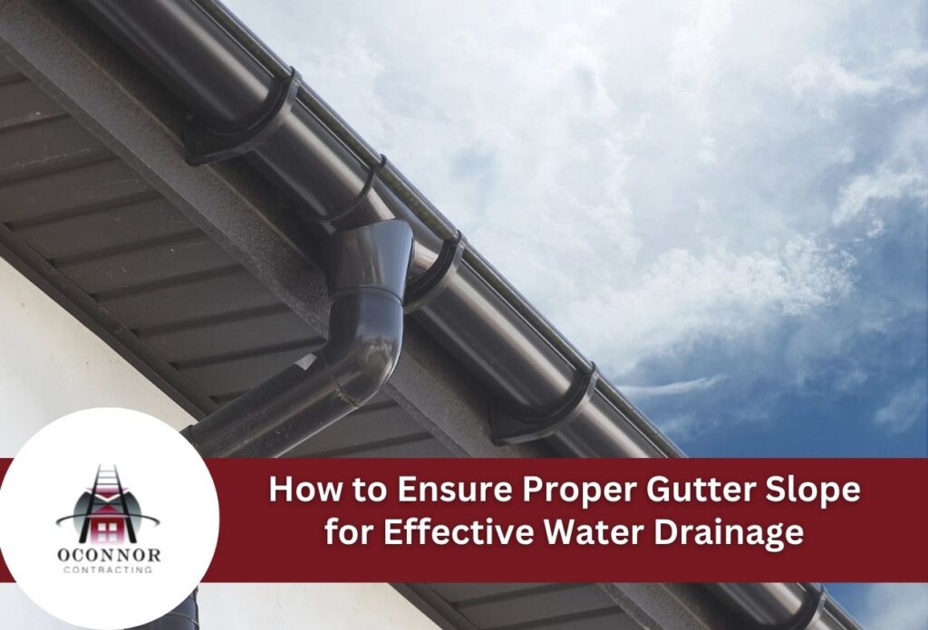 How to Ensure Proper Gutter Slope for Effective Water Drainage